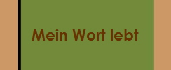 Mein Wort lebt